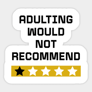 Adulting would not recommend Sticker